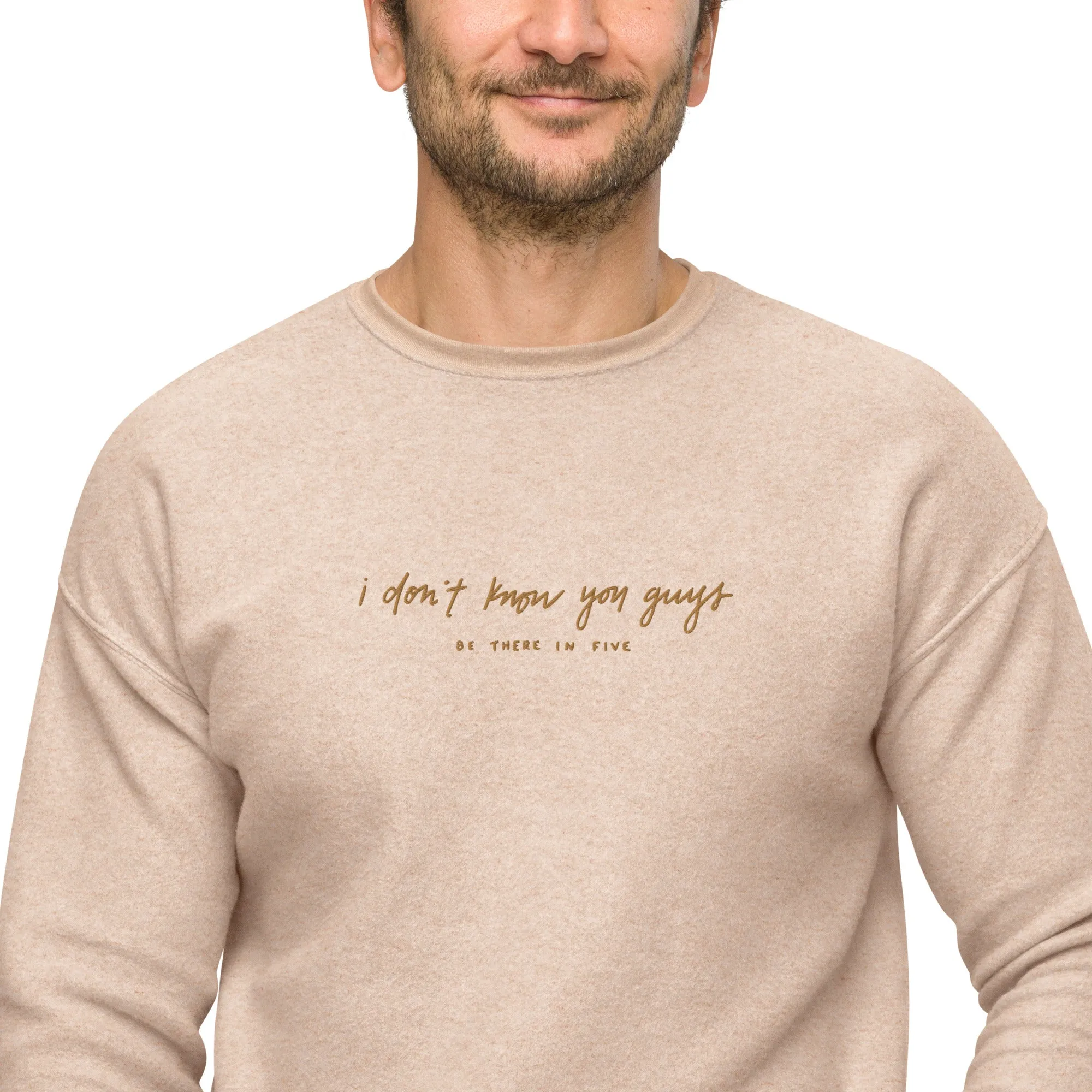 I don't know you guys Kate's handwriting EMBROIDERED unisex sueded fleece sweatshirt